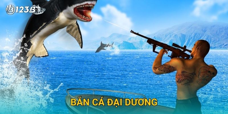 Bắn Cá Đại Dương 123B – Săn Kho Báu Dưới Biển Với Giải Thưởng Lớn