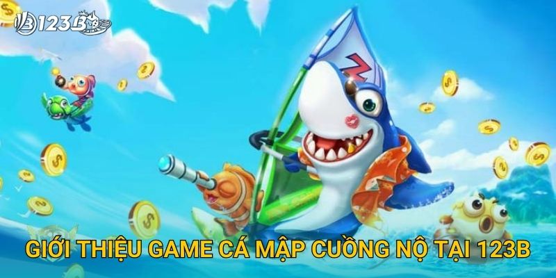 Giới thiệu game Cá Mập Cuồng Nộ tại 123B