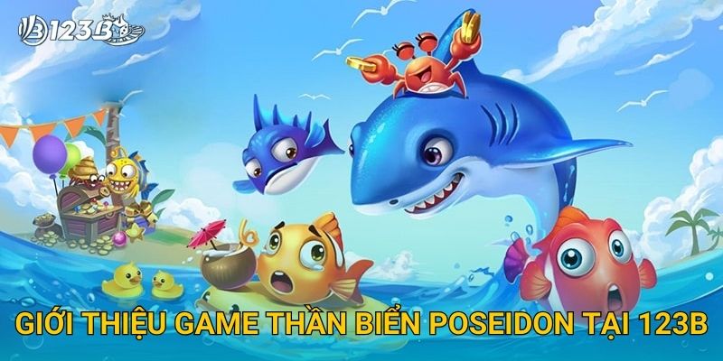Giới thiệu game Thần Biển Poseidon tại 123B