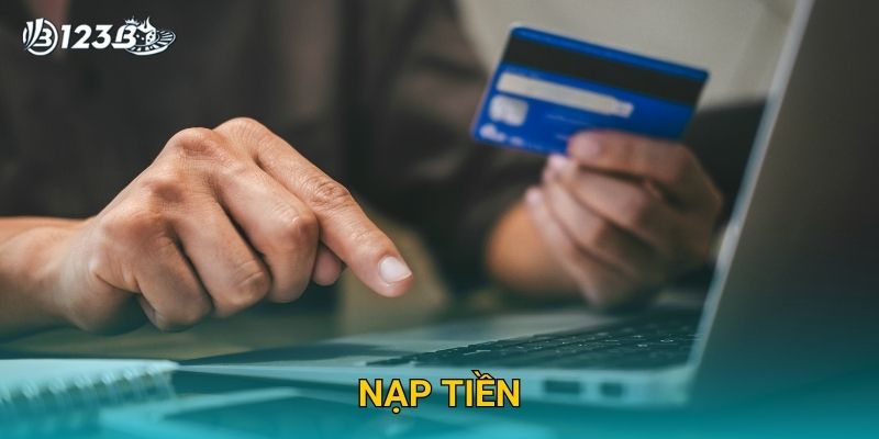 Nạp Tiền 123B – Hướng Dẫn Nạp Tiền An Toàn Và Nhanh Chóng 2025