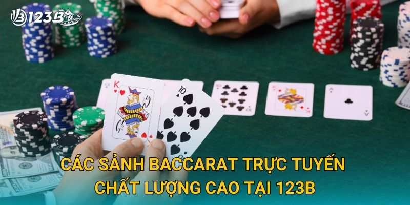 Các sảnh Baccarat trực tuyến chất lượng cao tại 123B