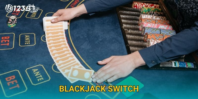 Blackjack Switch 123B – Bí Quyết Chơi Bài Đổi Lá Đỉnh Cao Cho Cao Thủ