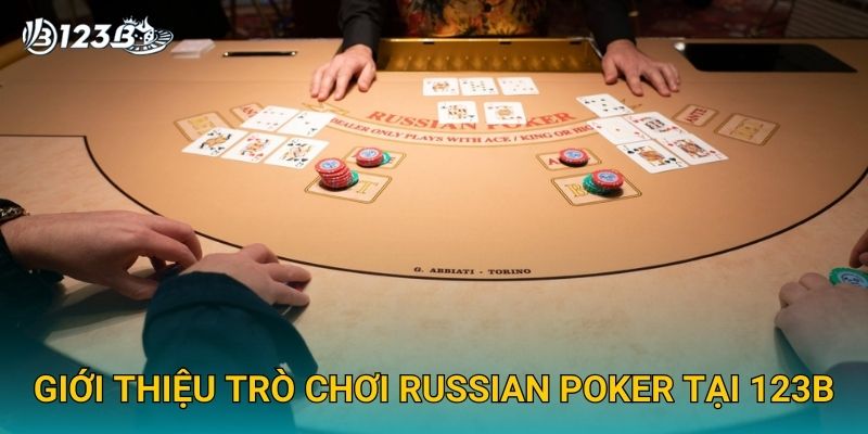 Giới thiệu trò chơi Russian Poker tại 123B
