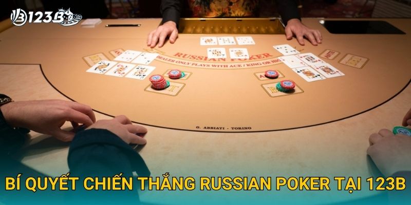 Bí quyết chiến thắng Russian Poker tại 123B