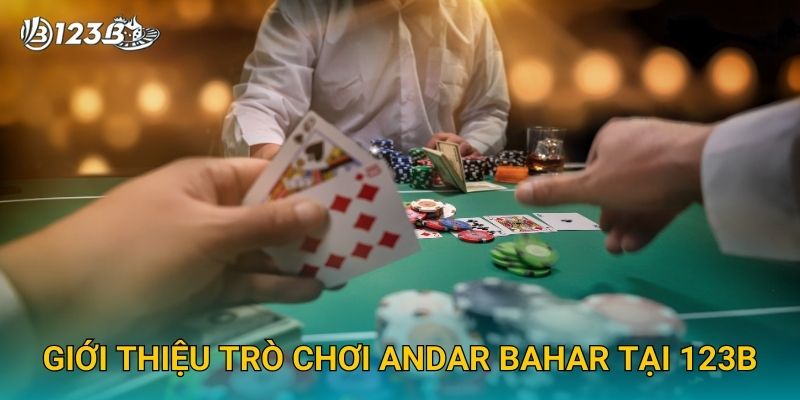 Giới thiệu trò chơi Andar Bahar tại 123B