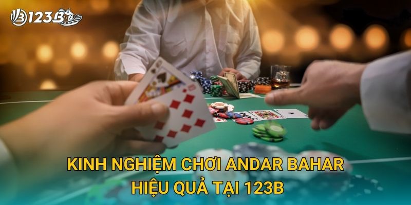 Kinh nghiệm chơi Andar Bahar hiệu quả tại 123B