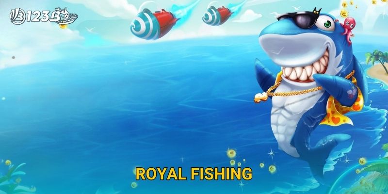 Royal Fishing 123B – Trải Nghiệm Bắn Cá Hoàng Gia Đẳng Cấp Và Hấp Dẫn