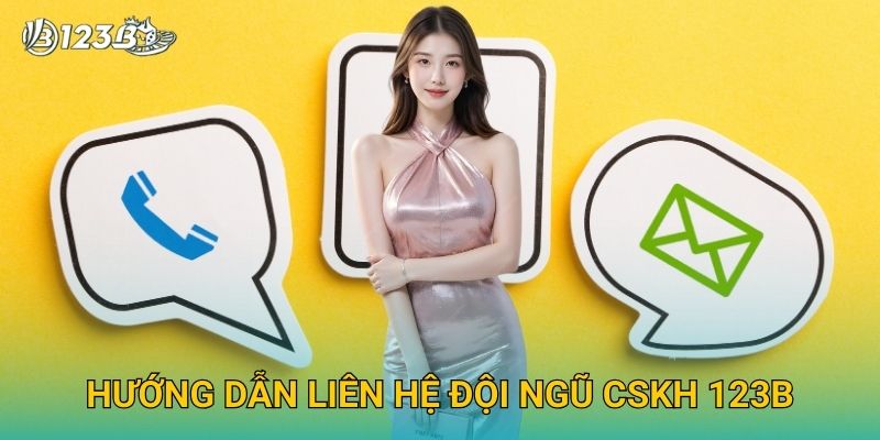 Hướng dẫn liên hệ đội ngũ CSKH 123B