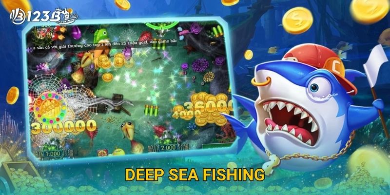 Deep Sea Fishing 123B – Chinh Phục Đại Dương Săn Cá Thưởng Cực Khủng